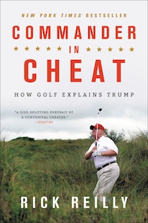 Commander In Cheat: How Golf Explains Trump