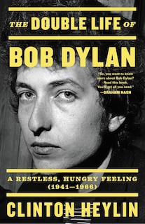 The Double Life of Bob Dylan: A Restless, Hungry Feeling, 1941-1966