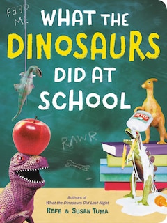Front cover_What The Dinosaurs Did At School