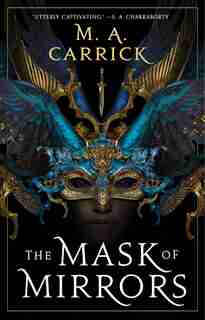 The Mask of Mirrors by M. A. Carrick