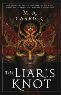 The Liar's Knot by M. A. Carrick