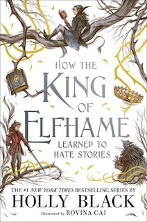 Front cover_HOW THE KING OF ELFHAME LEARNED TO HATE STORIES