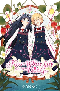 Front cover_Kiss And White Lily For My Dearest Girl, Vol. 1