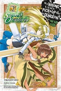 Front cover_Is It Wrong To Try To Pick Up Girls In A Dungeon? On The Side: Sword Oratoria, Vol. 2 (manga)