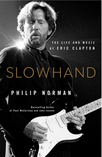 Slowhand: The Life And Music Of Eric Clapton