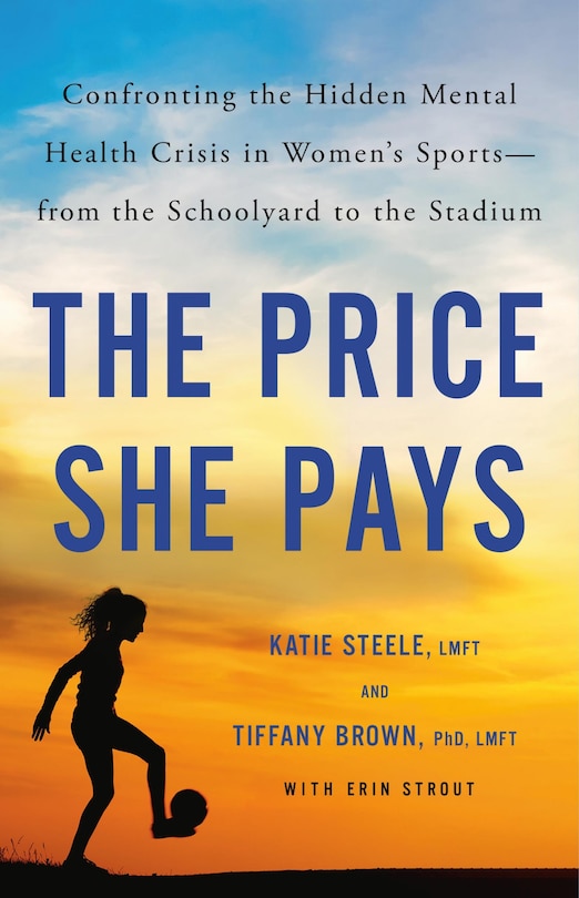 The Price She Pays: Confronting the Hidden Mental Health Crisis in Women's Sports—from the Schoolyard to the Stadium