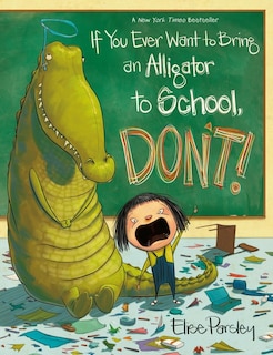 Couverture_If You Ever Want to Bring an Alligator to School, Don't!