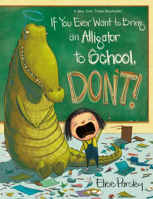 Couverture_If You Ever Want to Bring an Alligator to School, Don't!