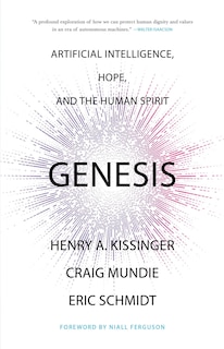 Genesis: Artificial Intelligence, Hope, and the Human Spirit