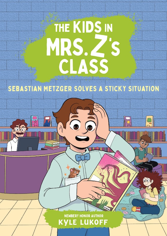 Front cover_The Kids in Mrs. Z's Class: Sebastian Metzger Solves a Sticky Situation