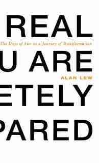 This is Real and you are Completely Unprepared: The Days of Awe as a Journey of Transformation by Alan Lew