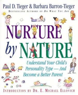 Nurture By Nature: Understand Your Child's Personality Type - And Become A Better Parent