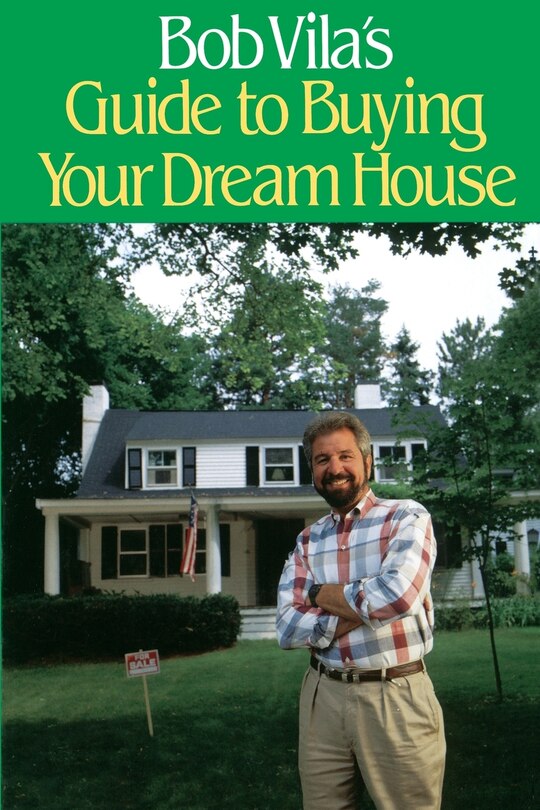 Front cover_Bob Vila's Guide to Buying Your Dream House