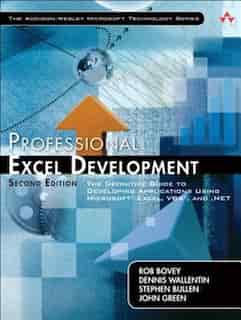 Professional Excel Development: The Definitive Guide to Developing Applications Using Microsoft Excel, VBA, and .NET de Rob Bovey