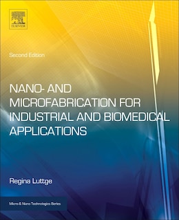 Couverture_Nano- And Microfabrication For Industrial And Biomedical Applications