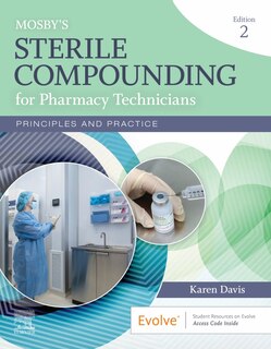 Mosby's Sterile Compounding For Pharmacy Technicians: Principles And Practice