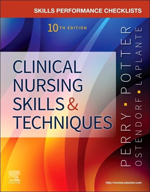 Skills Performance Checklists For Clinical Nursing Skills And Techniques