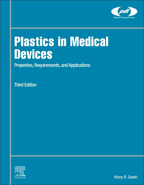 Plastics In Medical Devices: Properties, Requirements, And Applications