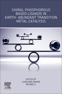 Front cover_Chiral Phosphorous Based Ligands In Earth-abundant Transition Metal Catalysis