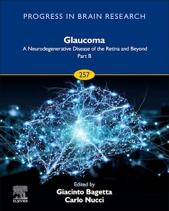 Glaucoma: A Neurodegenerative Disease Of The Retina And Beyond Part B