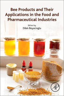 Front cover_Bee Products And Their Applications In The Food And Pharmaceutical Industries