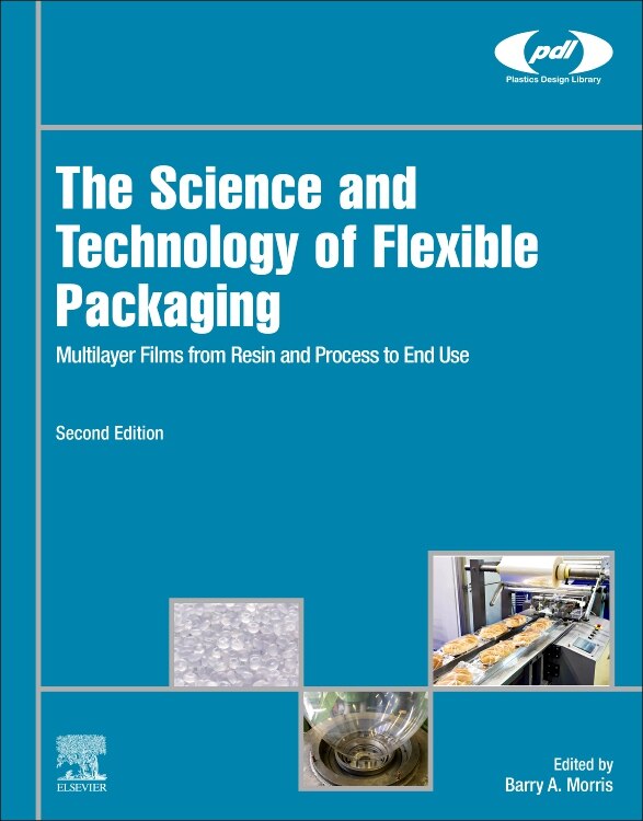 The Science And Technology Of Flexible Packaging: Multilayer Films From Resin And Process To End Use