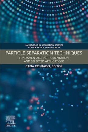 Particle Separation Techniques: Fundamentals, Instrumentation, and Selected Applications