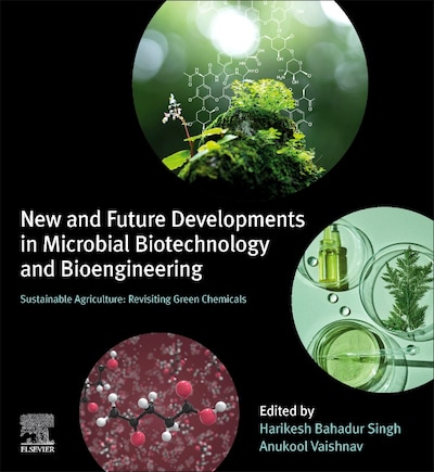 New And Future Developments In Microbial Biotechnology And Bioengineering: Sustainable Agriculture: Revisiting Green Chemicals