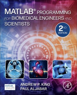 Front cover_Matlab Programming For Biomedical Engineers And Scientists