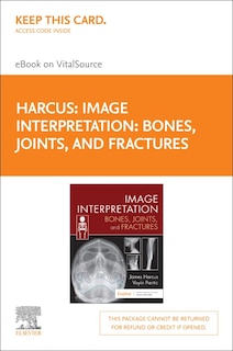 Image Interpretation: Bones, Joints, and Fractures -Elsevier E-Book on VitalSource (Retail Access Card): Image Interpretation: Bones, Joints, and Fractures -Elsevier E-Book on VitalSource (Retail Access Card), 1e