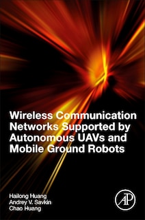 Front cover_Wireless Communication Networks Supported By Autonomous Uavs And Mobile Ground Robots