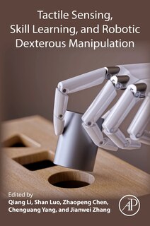 Front cover_Tactile Sensing, Skill Learning, And Robotic Dexterous Manipulation