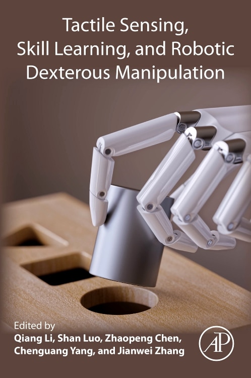 Front cover_Tactile Sensing, Skill Learning, And Robotic Dexterous Manipulation