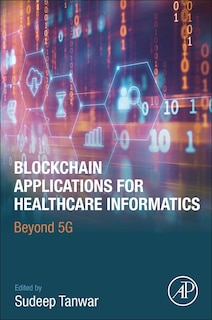 Front cover_Blockchain Applications For Healthcare Informatics