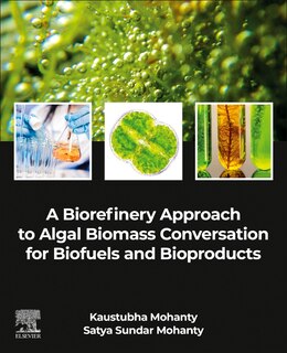 Front cover_A Biorefinery Approach to Algal Biomass Conversion for Biofuels and Bioproducts