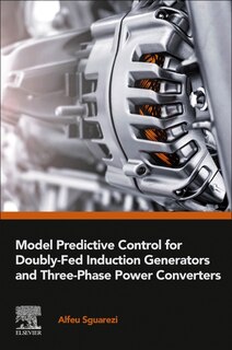 Couverture_Model Predictive Control For Doubly-fed Induction Generators And Three-phase Power Converters