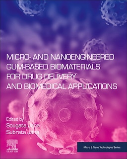 Front cover_Micro- And Nanoengineered Gum-based Biomaterials For Drug Delivery And Biomedical Applications
