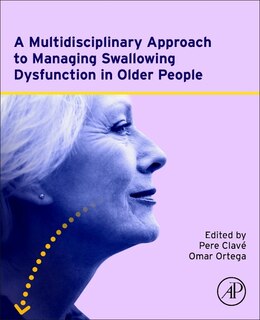 Front cover_A Multidisciplinary Approach to Managing Swallowing Dysfunction in Older People