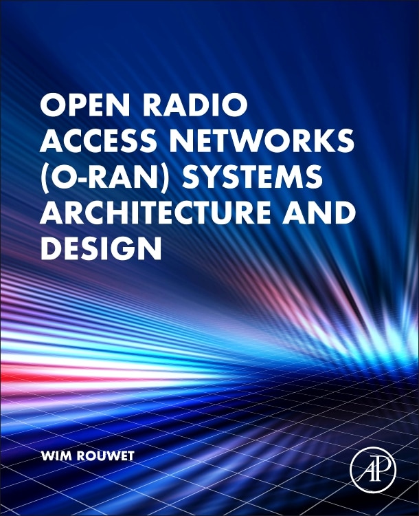Front cover_Open Radio Access Network (O-RAN) Systems Architecture and Design