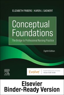 Conceptual Foundations - Binder Ready: The Bridge to Professional Nursing Practice