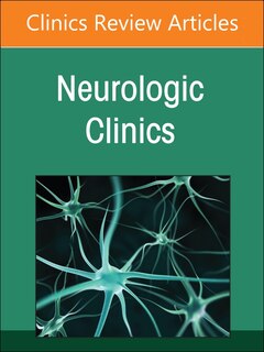Couverture_Current Advances and Future Trends in Vascular Neurology, An Issue of Neurologic Clinics