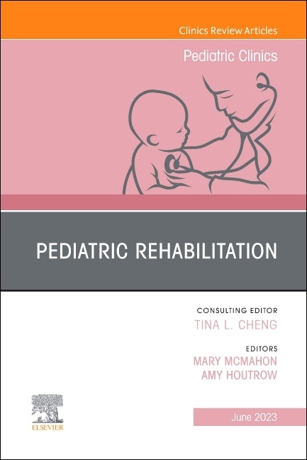 Couverture_Pediatric Rehabilitation, An Issue of Pediatric Clinics of North America