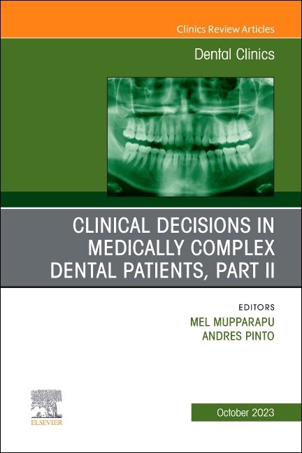 Front cover_Clinical Decisions in Medically Complex Dental Patients, Part II, An Issue of Dental Clinics of North America