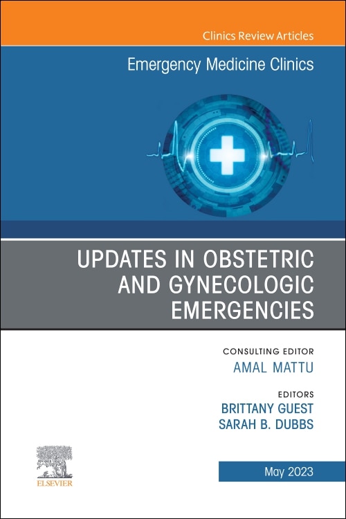 Front cover_Updates in Obstetric and Gynecologic Emergencies, An Issue of Emergency Medicine Clinics of North America