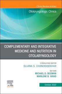 Front cover_Complementary and Integrative Medicine and Nutrition in Otolaryngology, An Issue of Otolaryngologic Clinics of North America, 1e