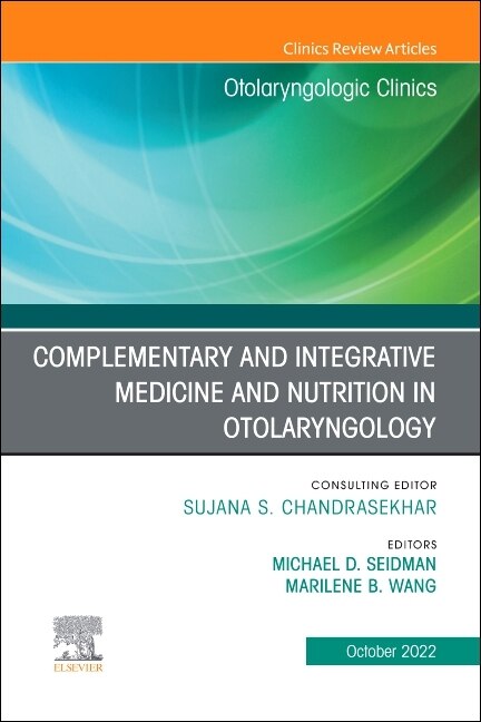 Front cover_Complementary and Integrative Medicine and Nutrition in Otolaryngology, An Issue of Otolaryngologic Clinics of North America, 1e