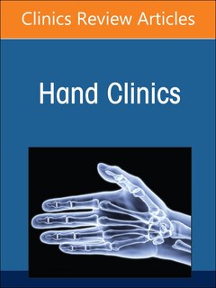 Current Concepts in Flexor Tendon Repair and Rehabilitation, An Issue of Hand Clinics