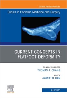 Front cover_Current Concepts in Flatfoot Deformity , An Issue of Clinics in Podiatric Medicine and Surgery
