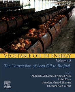Vegetable Oil in Energy, Volume 2: The Conversion of Seed Oil to Biofuel