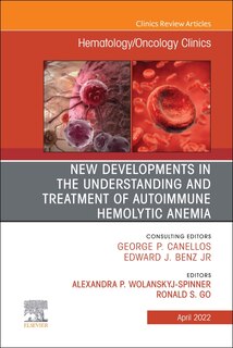 Couverture_New Developments In The Understanding And Treatment Of Autoimmune Hemolytic Anemia, An Issue Of Hematology/oncology Clinics Of North America, 1e
